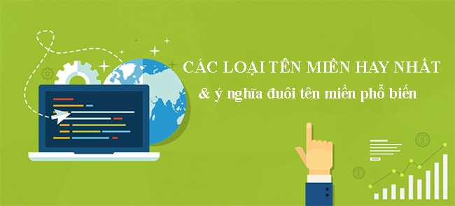 Các loại tên miền hay và phổ biến hiện nay